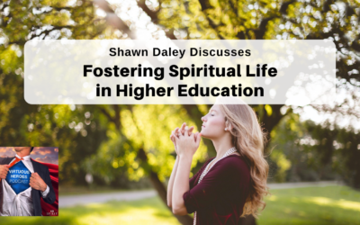 Ep. 58 – “Fostering Spiritual Life in Higher Education” w/ Shawn Daley