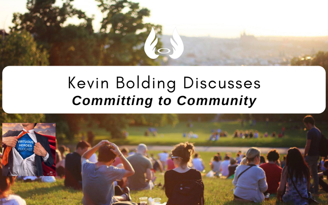 Ep. 72 “Committing to Community” w/ Kevin Bolding