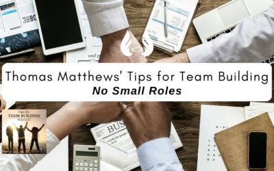 Episode 6 – Thomas Matthews’ Tips for Team Building: No Small Roles