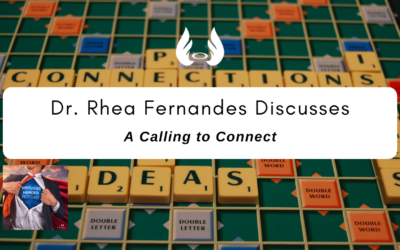 Ep. 81 “A Calling to Connect” w/ Dr. Rhea Fernandes