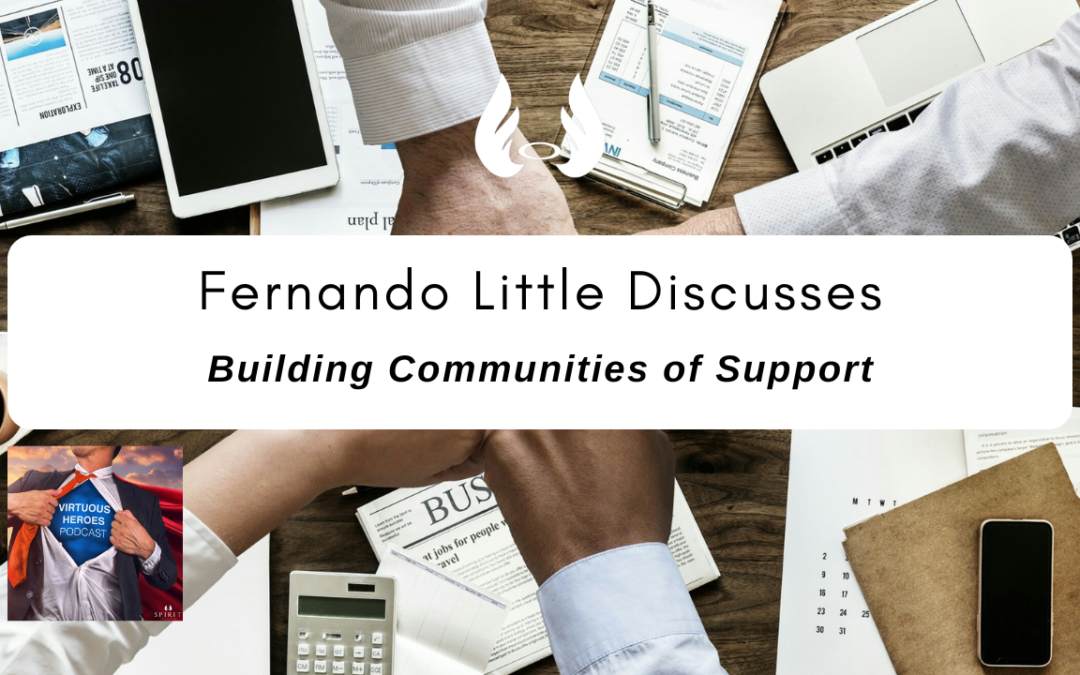 Ep. 83 “Building Communities of Support” w/ Fernando Little