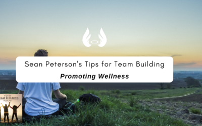Episode 15 – Sean Peterson’s Tips for Team Building: Promoting Wellness
